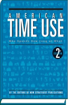American Time Use: Who Spends How Long at What - 2nd edition