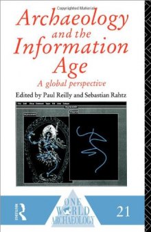 Archaeology and the Information Age (One World Archaeology)