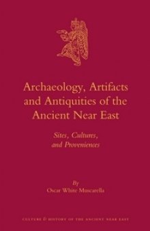 Archaeology, Artifacts and Antiquities of the Ancient Near East : Sites, Cultures, and Proveniences