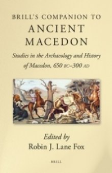 Brill’s Companion to Ancient Macedon: Studies in the Archaeology and History of Macedon, 650 BC–300 AD