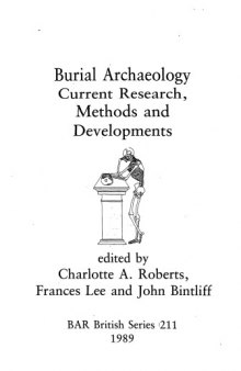 Burial Archaeology: Current Research Methods and Developments (BAR British Series 211)