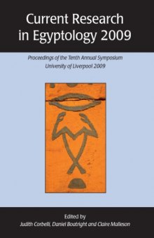 Current Research in Egyptology 2009 : Proceedings of the Tenth Annual Symposium, University of Liverpool 2009.