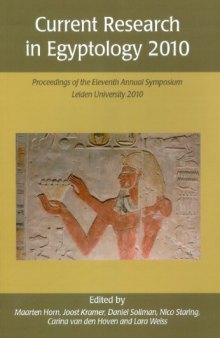 Current Research in Egyptology 2010: Proceedings of the Eleventh Annual Symposium, Leiden University