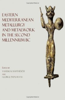 Eastern Mediterranean Metallurgy in the Second Millennium BC: A conference in honour of James D. Muhly, Nicosia, 10th–11th October 2009