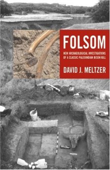 Folsom: New Archaeological Investigations of a Classic Paleoindian Bison Kill