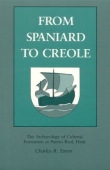 From Spaniard to Creole: The Archaeology of Cultural Formation at Puerto Real, Haiti