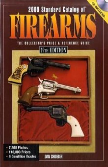 2009 Standard Catalog Of Firearms: The Collector's Price and Reference Guide  19th Edition