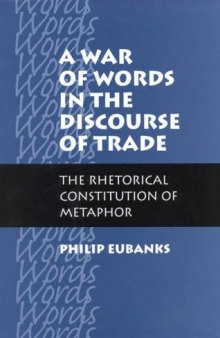 A War of Words in the Discourse of Trade: The Rhetorical Constitution of Metaphor