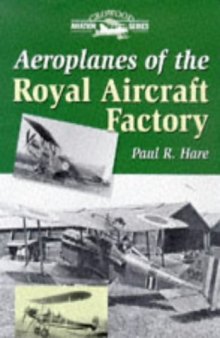 Aeroplanes of the Royal Aircraft Factory (Crowood Aviation Series)