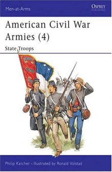 American Civil War Armies (4) : State Troops (Men-At-Arms Series, 190)