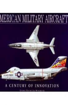 American Military Aircraft. A Century of Innovation