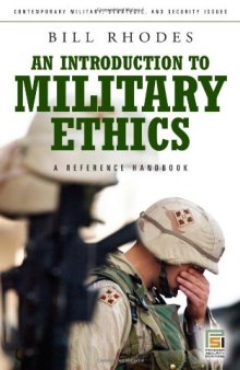 An Introduction to Military Ethics: A Reference Handbook (Contemporary Military, Strategic, and Security Issues)