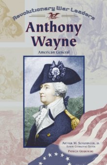Anthony Wayne: American General (Revolutionary War Leaders)