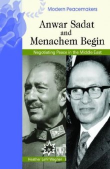 Anwar Sadat And Menachem Begin (Modern Peacemakers)