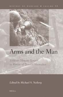 Arms and the Man: Military History Essays in Honor of Dennis Showalter