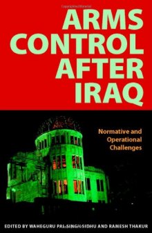 Arms Control After Iraq: Normative And Operational Challenges