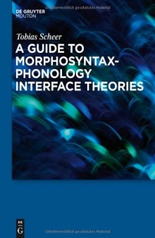 A Guide to  Morphosyntax-Phonology Interface Theories: How Extra-Phonological Information is treated in Phonology since Trubetzkoy's Grenzsignale