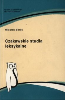 Czakawskie studia leksykalne : dziedzictwo prasłowiańskie w słownictwie czakawskim