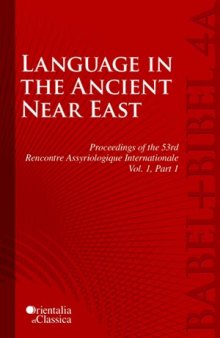 Language in the Ancient Near East: Proceedings of the 53e Rencontre Assyriologique Internationale - Vol. 1, Part 1