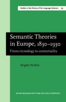 Semantic Theories in Europe, 1830-1930: From Etymology to Contextuality