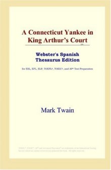 A Connecticut Yankee in King Arthur's Court (Webster's Spanish Thesaurus Edition)