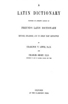 A Latin dictionary : founded on Andrews' edition of Freund's Latin dictionary.