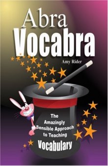 AbraVocabra: The Amazingly Sensible Approach to Teaching Vocabulary (AbraVocabra Series)