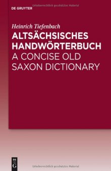 Altsachsisches Handworterbuch   A Concise Old Saxon Dictionary (Bilingual - German English)