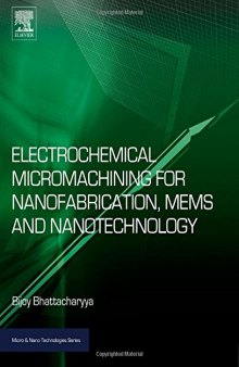 Electrochemical Micromachining for Nanofabrication, MEMS and Nanotechnology