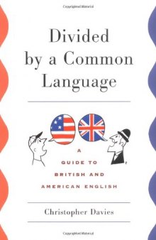 Divided by a common language : a guide to British and American English