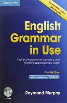 English Grammar in Use: A Self-Study Reference and Practice Book for Intermediate Learners of English