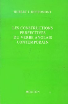 Les constructions perfectives du verbe anglais contemporain: étude comparée de l’aspect transcendant dans les systèmes verbaux anglais et français
