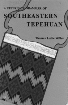 A Reference Grammar of Southeastern Tepehuan (Summer Institute of Linguistics and the University of Texas at Arlington Publications in Linguistics)