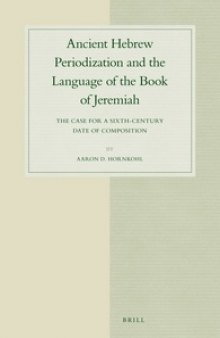 Ancient Hebrew Periodization and the Language of the Book of Jeremiah: The Case for a Sixth-Century Date of Composition
