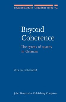 Beyond Coherence: The syntax of opacity in German (Linguistik Aktuell   Linguistics Today)