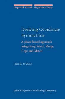Deriving Coordinate Symmetries: A Phase-Based Approach Integrating Select, Merge, Copy And Match (Linguistik Aktuell   Linguistics Today)