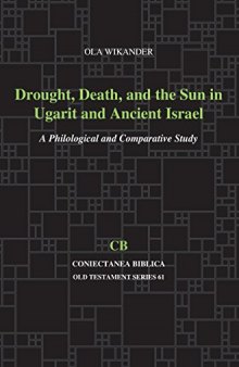 Drought, Death, and the Sun in Ugarit and Ancient Israel: A Philological and Comparative Study