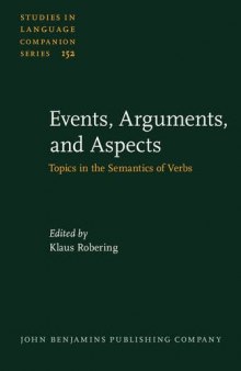 Events, Arguments, and Aspects: Topics in the Semantics of Verbs