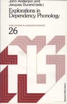 Explorations in Dependency Phonology (Publications in language sciences)