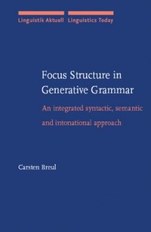 Focus Structure in Generative Grammar: An Integrated Syntactic, Semantic Intonational Approach (Linguistics Today)