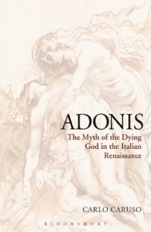 Adonis : The Myth of the Dying God in the Italian Renaissance