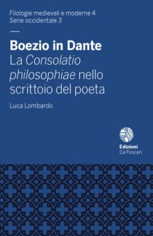 Boezio in Dante : la Consolatio philosophiae nello scrittoio del poeta