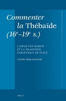 Commenter la Thébaïde (16e–19e s.): Caspar von Barth et la tradition exégétique de Stace