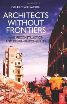Architects Without Frontiers: War, Reconstruction and Design Responsibility