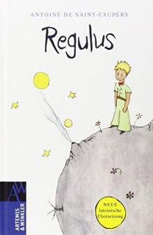 Regulus: Lateinische Ausgabe von: Der kleine Prinz