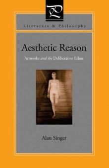 Aesthetic Reason: Artworks and the Deliberative Ethos (Literature and Philosophy)