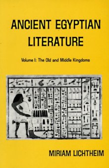 Ancient Egyptian Literature: Volume I: The Old and Middle Kingdoms (Ancient Egyptian Literature, a Book of Readings)