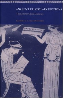 Ancient Epistolary Fictions: The Letter in Greek Literature