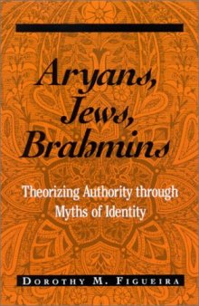 Aryans, Jews, Brahmins: Theorizing Authority Through Myths of Identity