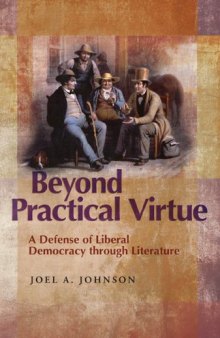 Beyond Practical Virtue: A Defense of Liberal Democracy Through Literature